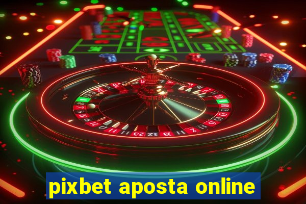 pixbet aposta online